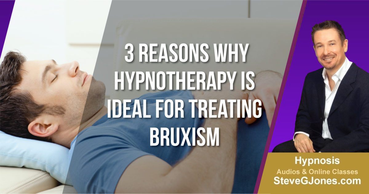 3 Reasons Why Hypnotherapy Is Ideal for Treating Bruxism