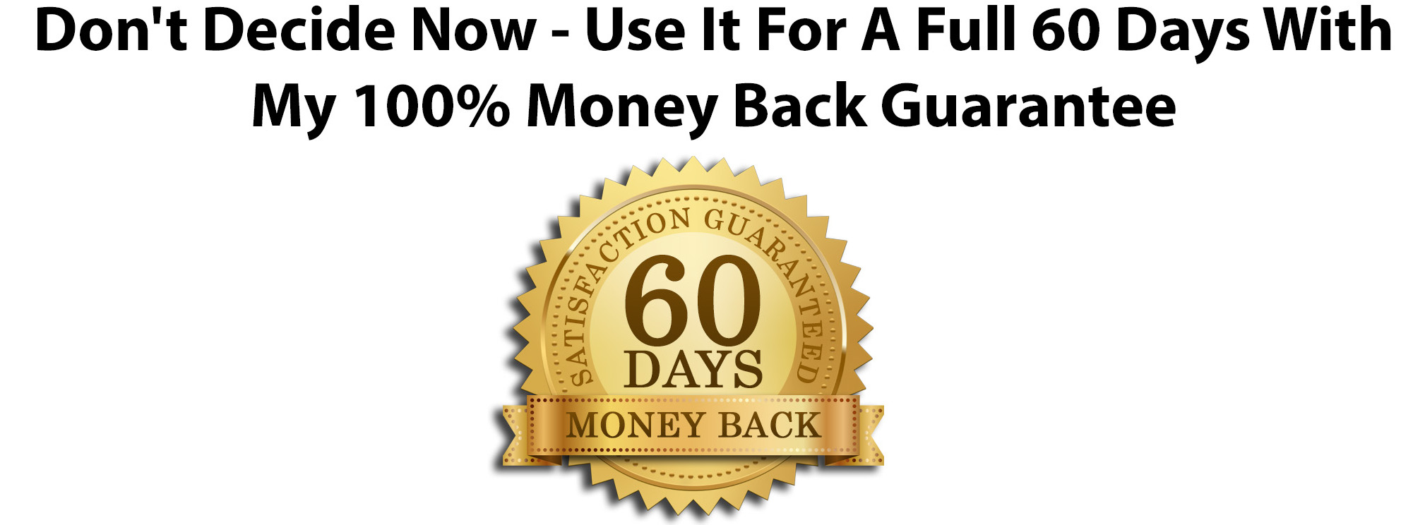 60-Day Moneyback Guarantee